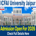 ICFAI University Jaipur Admission 2026 Begins @iujaipur.edu.in; Application Closes on July 28